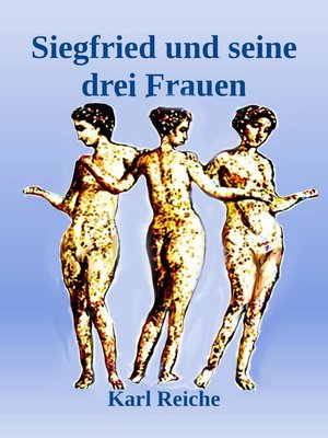 cover image of Siegfried und seine drei Frauen